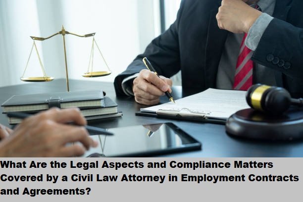 What Are the Legal Aspects and Compliance Matters Covered by a Civil Law Attorney in Employment Contracts and Agreements? What Are the Legal Aspects and Compliance Matters Covered by a Civil Law Attorney in Employment Contracts and Agreements?